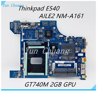 AILE2 NM-A161 За Lenovo ThinkPad E540 дънна Платка на лаптоп FRU 04X4949 04X4788 04X4950 GT740M/GT840M 2G GPU HM87 DDR3L 100% Тест