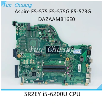 Дънна платка DAZAAMB16E0 REV: E За лаптоп Acer Aspire E5-575 F5-573G F5-573 E5-575G с процесор i5-6200U DDR4 Тестван на 100%