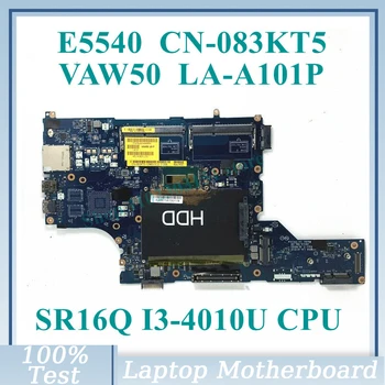 CN-083KT5 083KT5 83KT5 С дънна платка SR16Q I3-4010U CPU VAW50 LA-A101P За DELL E5540 дънна Платка на лаптоп 100% Напълно работна