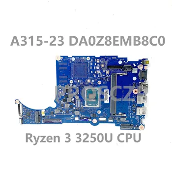 DA0Z8EMB8C0 С процесор Ryzen 3 3250U висок клас дънна Платка За лаптоп Acer Aspier A315-23 A315-23G дънна Платка 100% Работи добре