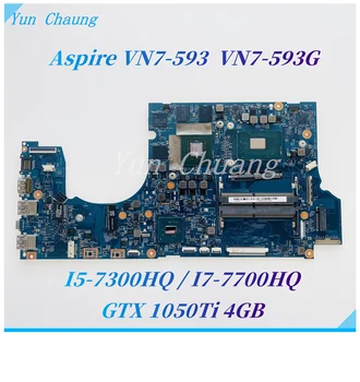 16858-1 448.0BP03.0011 NBQ2011002 За Acer Aspire VN7-593 VN7-593G на дънната Платка на лаптопа i5-7300HQ/i7-7700HQ процесор GTX 1050TI 4G GPU